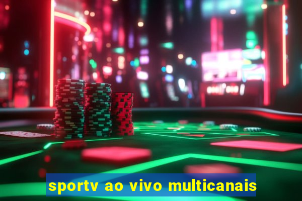 sportv ao vivo multicanais